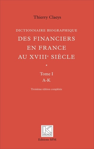 Dictionnaire biographique des financiers en France au XVIIIe siècle. 2 volumes 3e édition
