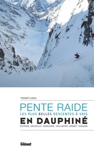 Thierry Clavel - Pente raide en Dauphiné - Les plus belles descentes à skis.