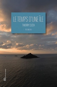 Thierry Clech - Le temps d'une île.