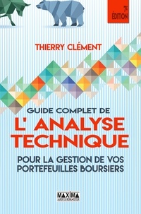 Thierry Clément et Thierry Clément - Guide complet de l'analyse technique pour la gestion de vos portefeuilles boursiers.