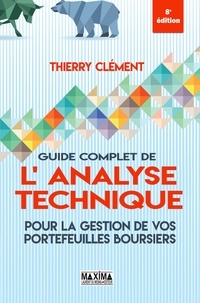 Thierry Clément et Thierry Clément - Guide complet de l'analyse technique pour la gestion de vos portefeuilles boursiers.
