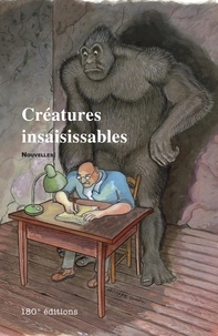 Thierry Cloës - Créatures insaisissables - Nouvelles.
