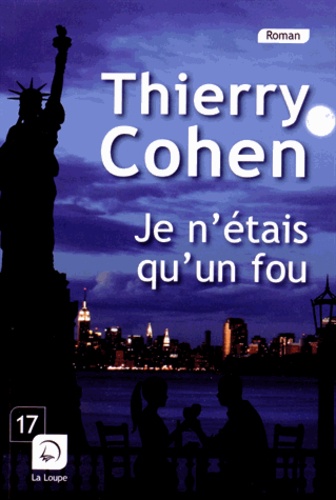 Thierry Cohen - Je n'étais qu'un fou.