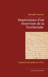 Thierry Collard - Impressions d'un réserviste de la Territoriale - Carnets de guerre en 1915.