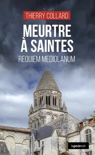 Meurtre a saintes  - requiem mediolanum (coll. geste noir)