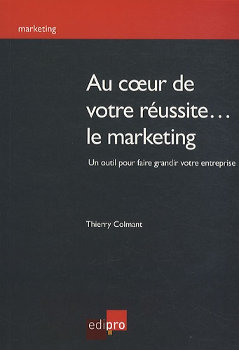 Thierry Colmant - Au coeur de votre réussite... le marketing - Un outil pour faire grandir votre entreprise.