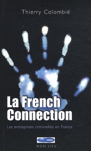 Thierry Colombié - La French Connection - Les entreprises criminelles en France.