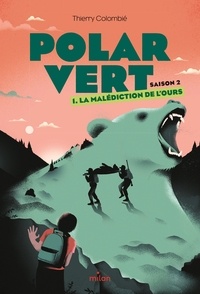 Thierry Colombié - Polar vert - saison 2, Tome 01 - La malédiction de l'ours.