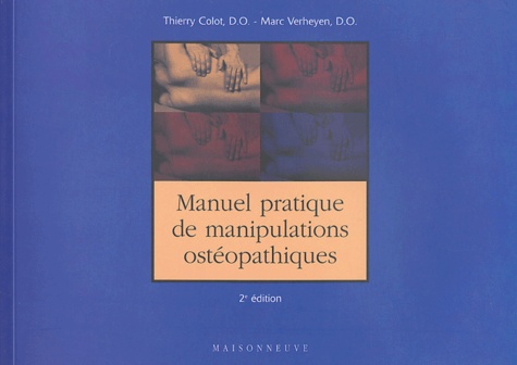 Manuel pratique de manipulations ostéopathiques. de Thierry Colot ...