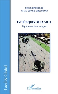Thierry Côme et Gilles Rouet - Esthétiques de la ville - Equipements et usages.