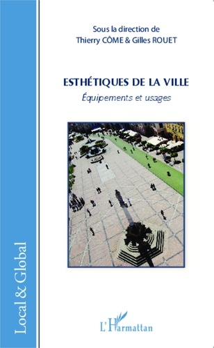 Thierry Côme et Gilles Rouet - Esthétiques de la ville - Equipements et usages.