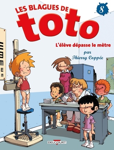 Thierry Coppée - Les Blagues de Toto Tome 8 : L'élève dépasse le mètre.