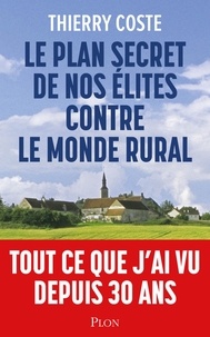 Thierry Coste - Le plan secret de nos élites contre le monde rural.