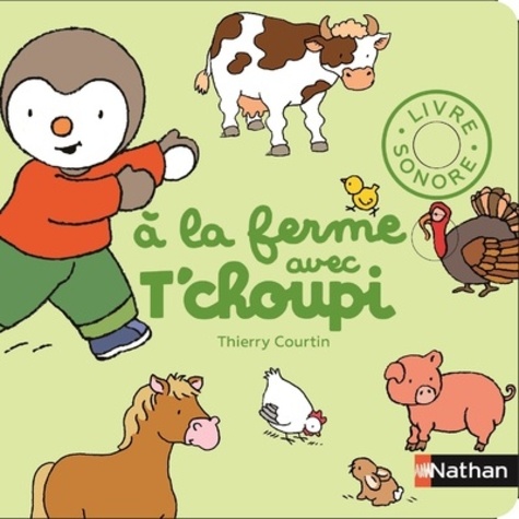 Thierry Courtin - A la ferme avec T'choupi.
