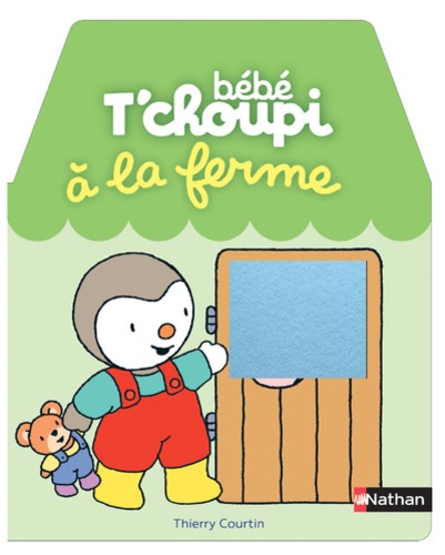 Thierry Courtin - Bébé T'choupi  : A la ferme.