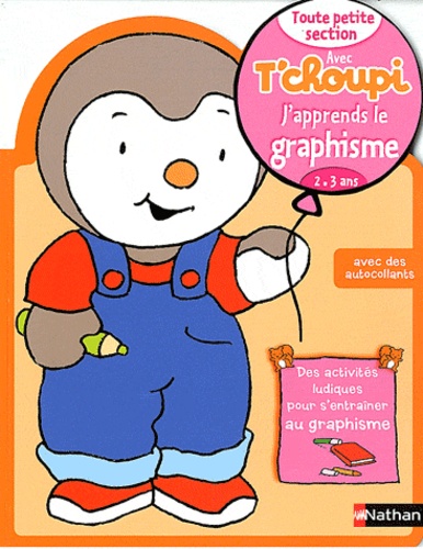 Thierry Courtin et Christelle Chambon - J'apprends le graphisme Toute petite section avec T'choupi - 2-3 ans.
