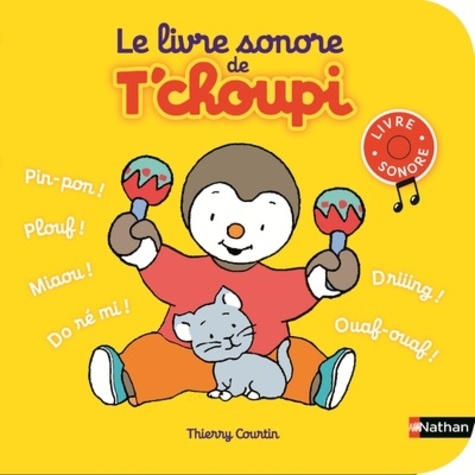Thierry Courtin - Le livre sonore de T'choupi.