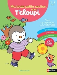 Thierry Courtin et Camille Chambon - Ma toute petit section avec T'choupi - Tout le programme de la maternelle.