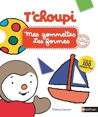 Thierry Courtin - Mes gommettes T'choupi Les formes - Avec plus de 100 gommettes repositionnables.