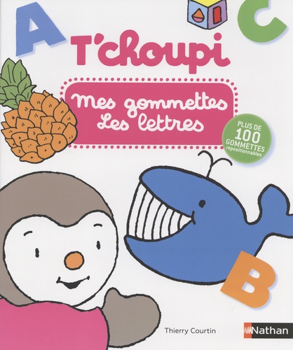 Thierry Courtin - Mes gommettes T'choupi Les lettres - Avec plus de 100 gommettes repositionnables.
