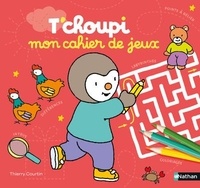 Thierry Courtin - Mon cahier de jeux T'choupi.