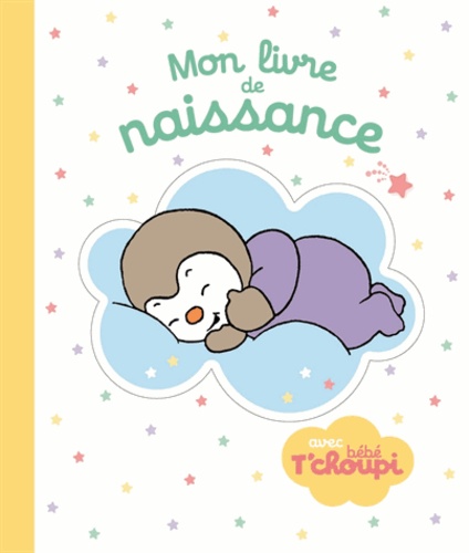 Thierry Courtin - Mon livre de naissance avec bébé T'choupi.