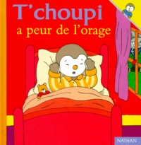 Thierry Courtin - T'choupi a peur de l'orage.