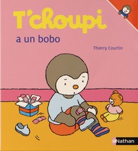 Thierry Courtin - T'choupi a un bobo.