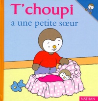 Thierry Courtin et Sophie Courtin - T'choupi a une petite soeur.