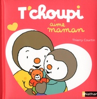 Thierry Courtin - T'choupi aime maman.
