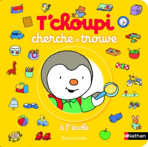 Thierry Courtin - T'choupi cherche trouve école.