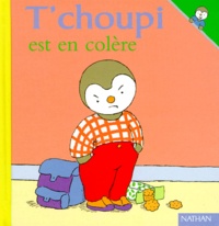 Thierry Courtin - T'choupi est en colère.