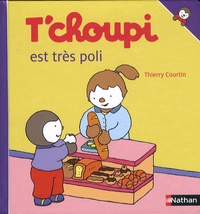 Thierry Courtin - T'choupi est très poli.
