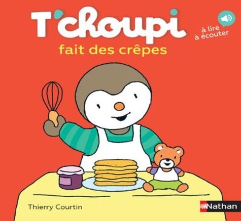 Thierry Courtin - T'choupi fait des crêpes.