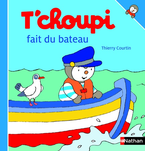Thierry Courtin - T'choupi fait du bateau.