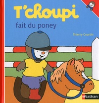 Thierry Courtin - T'choupi fait du poney.