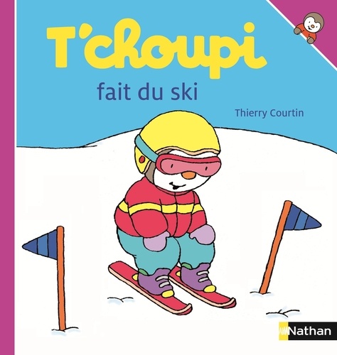 Thierry Courtin - T'choupi fait du ski.