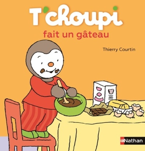 Thierry Courtin - T'choupi fait un gâteau.