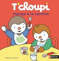 Thierry Courtin - T'choupi mange à la cantine.