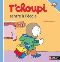 Thierry Courtin et Sophie Courtin - T'choupi rentre à l'école.