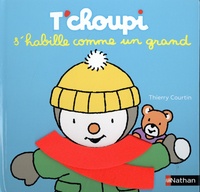 Thierry Courtin - T'choupi s'habille comme un grand.