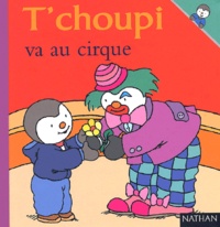 Thierry Courtin - T'choupi va au cirque.
