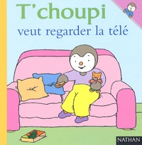Thierry Courtin - T'choupi veut regarder la télé.