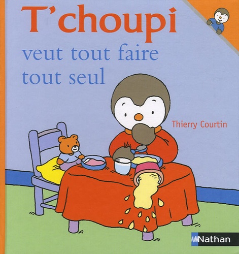 Thierry Courtin - T'choupi veut tout faire tout seul.
