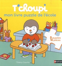 Thierry Courtin - T'choupi - Mon livre puzzle de l'école. Avec 5 puzzles de 16 pièces.