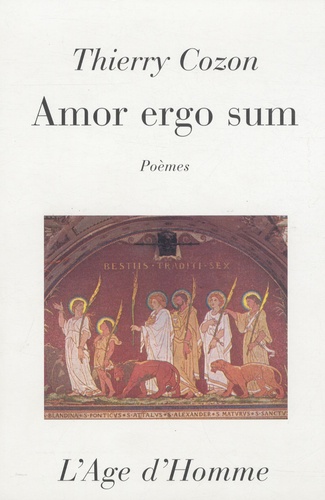 Thierry Cozon - Amor ergo sum - Poèmes ; Le buveur du Parnasse prose.