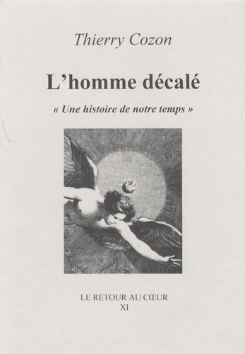 Thierry Cozon - L'homme décalé - "Une histoire de notre temps".