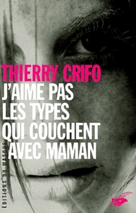 Thierry Crifo - J'aime pas les types qui couchent avec Maman.