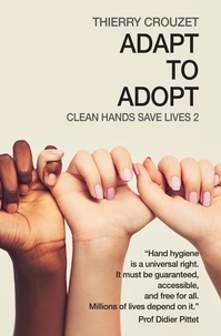 Thierry Crouzet - Adapt to Adopt - Clean Hands Save Lives.