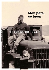 Ebook for vhdl téléchargements gratuits Mon père, ce tueur DJVU par Thierry Crouzet